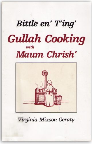 Bittle en' T'ing': Gullah Cooking with Maum Chrish' (Sandlapper Publishing, Inc.)