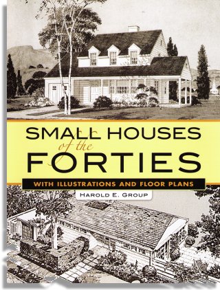 Harold E. Group: Small Houses of the Forties (Dover Publications)