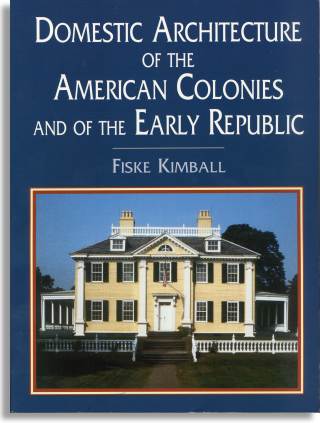 Fiske Kimball: Domestic Architecture of the American Colonies and of the Early Republic (Dover Publications)