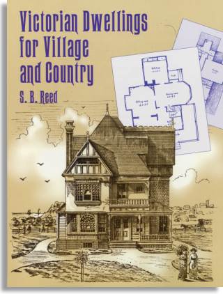 S. B. Reed: Victorian Dwellings for Village and Country (Dover Publications)