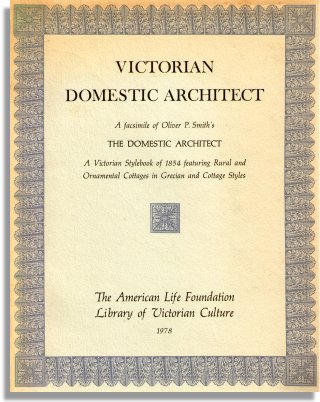 Victorian Domestic Architect: Oliver P. Smith (The American Life Foundation)