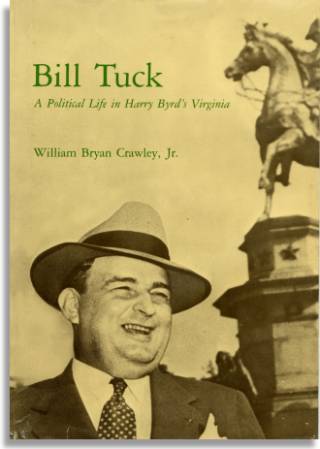 Bill Tuck: A Political Life in Harry Byrd's Virginia (UVA Press)